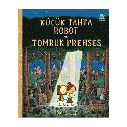 Küçük Tahta Robot ve Tomruk Prenses - Tom Gauld - İthaki Çocuk Yayınları