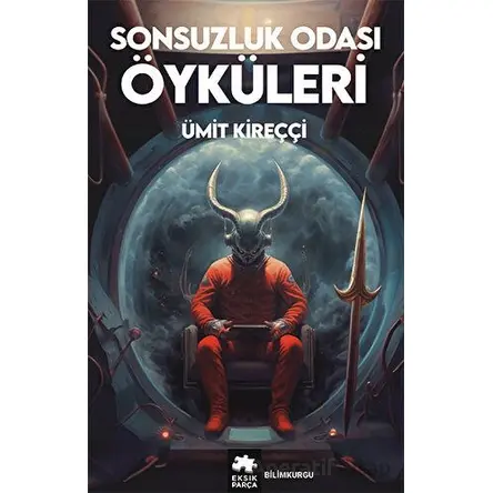 Sonsuzluk Odası Öyküleri - Ümit Kireççi - Eksik Parça Yayınları