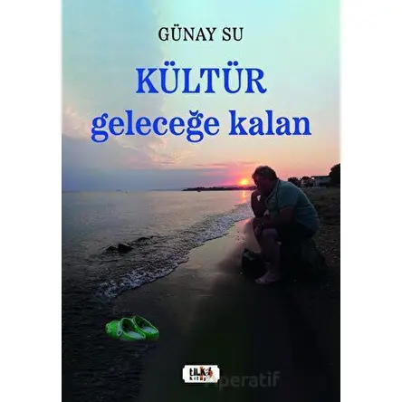 Kültür: Geleceğe Kalan - Günay Su - Tilki Kitap