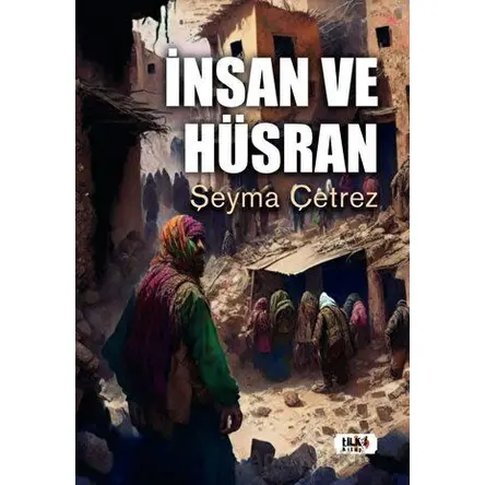 İnsan ve Hüsran - Şeyma Çetrez - Tilki Kitap