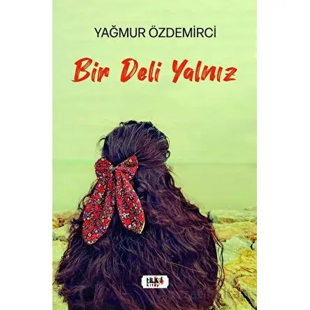 Bir Deli Yalnız - Yağmur Özdemirci - Tilki Kitap