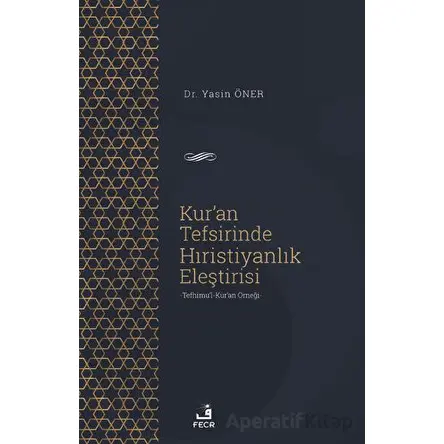 Kuran Tefsirinde Hıristiyanlık Eleştirisi - Yasin Öner - Fecr Yayınları