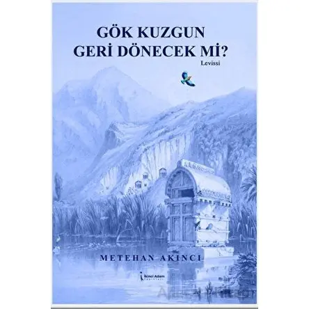 Gök Kuzgun Geri Dönecek Mi? - Metehan Akıncı - İkinci Adam Yayınları