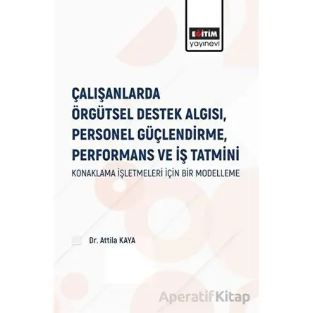Çalışanlarda Örgütsel Destek Algısı Personel Güçlendirme Performans ve İş Tatmini
