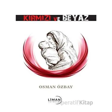 Kırmızı ve Beyaz - Osman Özbay - Liman Yayınevi