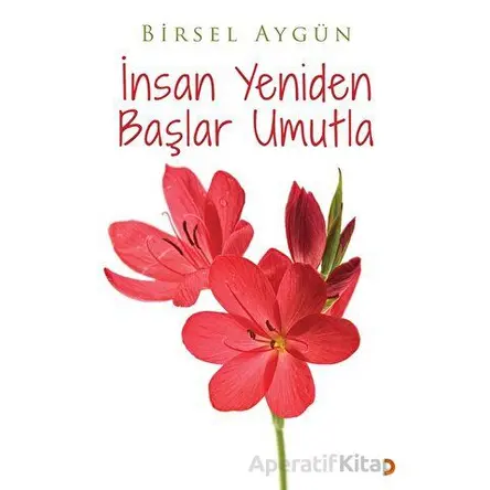İnsan Yeniden Başlar Umutla - Birsel Aygün - Cinius Yayınları