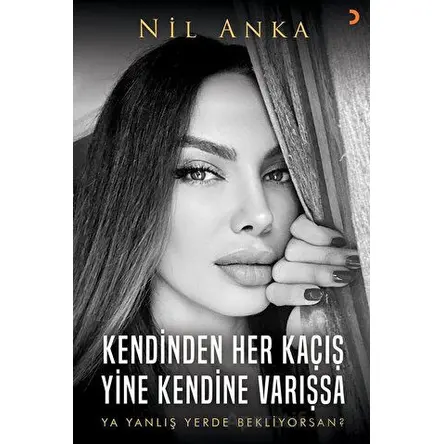 Kendinden Her Kaçış Yine Kendine Varışsa - Nil Anka - Cinius Yayınları