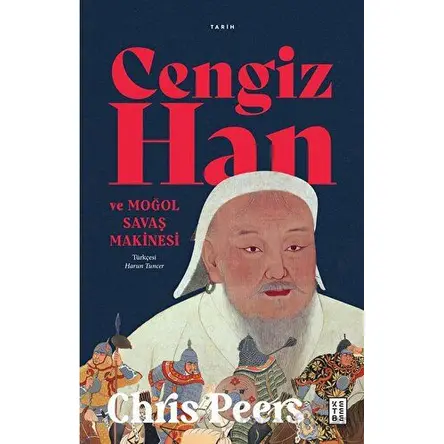Cengiz Han ve Moğol Savaş Makinesi - Chris Peers - Ketebe Yayınları
