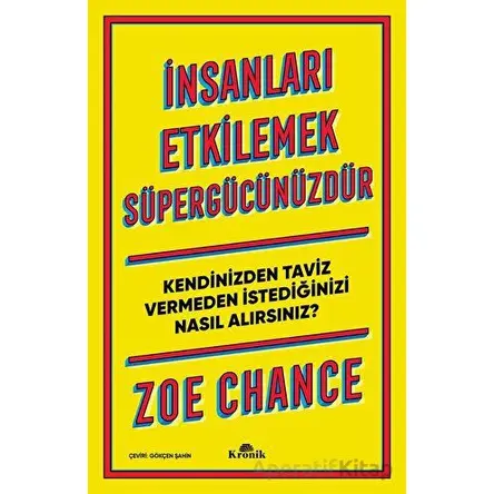 İnsanları Etkilemek Süpergücünüzdür - Zoe Chance - Kronik Kitap