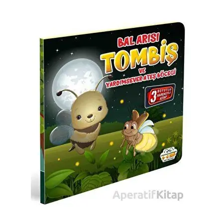 Bal Arısı Tombiş ve Yardımsever Ateş Böceği - Kolektif - 0-6 Yaş Yayınları