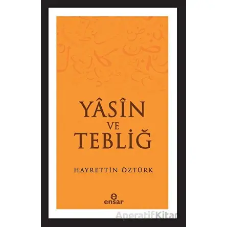 Yasin ve Tebliğ - Hayrettin Öztürk - Ensar Neşriyat