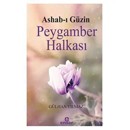 Ashab-ı Güzin Peygamber Halkası - Gülhan Yılmaz - Ensar Neşriyat