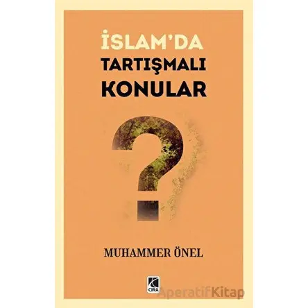 İslam’da Tartışmalı Konular - Muhammer Önel - Çıra Yayınları
