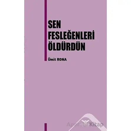 Sen Fesleğenleri Öldürdün - Ümit Rona - Altınordu Yayınları