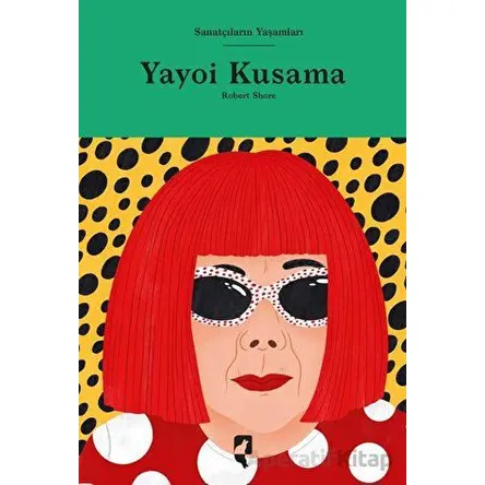 Sanatçıların Yaşamları- Yayoi Kusama - Robert Shore - HayalPerest Kitap
