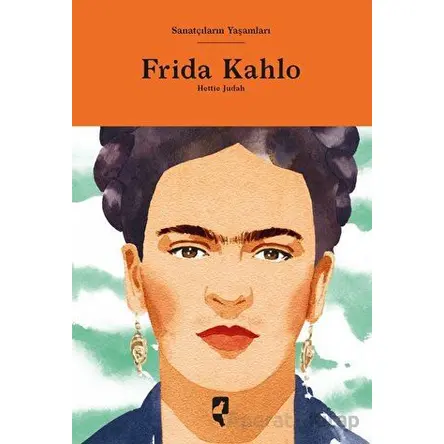 Sanatçıların Yaşamları- Frida Kahlo - Hettie Judah - HayalPerest Kitap