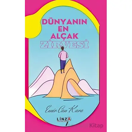 Dünyanın En Alçak Zirvesi - Emir Can Kara - Linza Yayınları