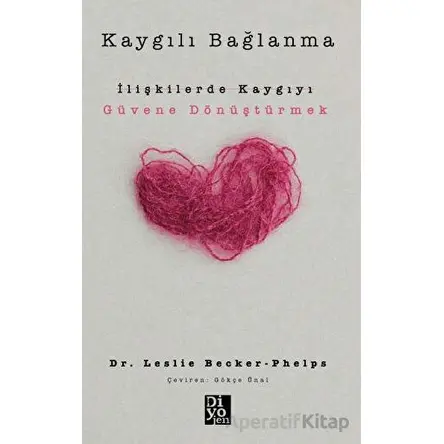 Kaygılı Bağlanma - Leslie Becker-Phelps - Diyojen Yayıncılık