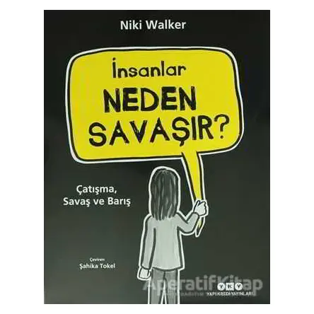 İnsanlar Neden Savaşır? - Niki Walker - Yapı Kredi Yayınları