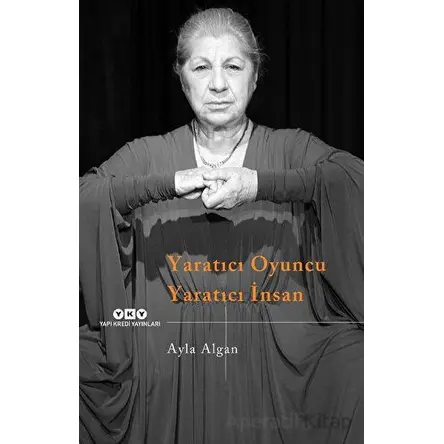 Yaratıcı Oyuncu Yaratıcı İnsan - Ayla Algan - Yapı Kredi Yayınları