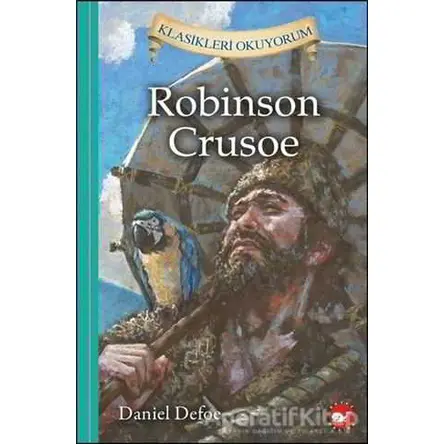 Robinson Crusoe - Klasikleri Okuyorum - Frances Hodgson Burnett - Beyaz Balina Yayınları