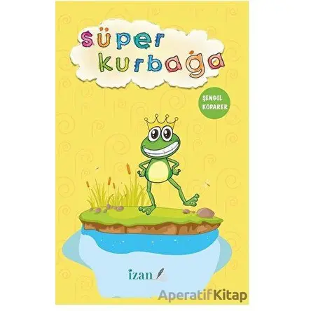 Süper Kurbağa - Şengül Koparer - İzan Yayıncılık