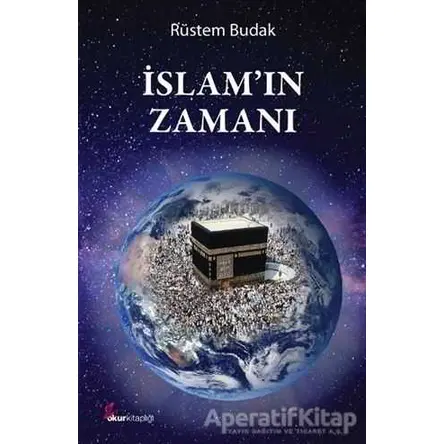 İslamın Zamanı - Rüstem Budak - Okur Kitaplığı