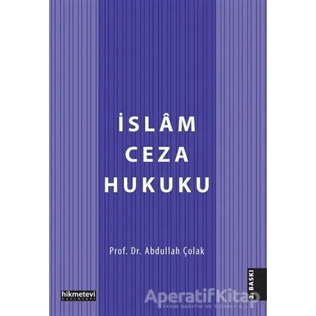 İslam Ceza Hukuku - Abdullah Çolak - Hikmetevi Yayınları