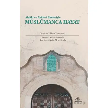 Ahlakî ve Akîdevi İlkeleriyle Müslümanca Hayat (Berekatül-Ebrar Tercümesi)