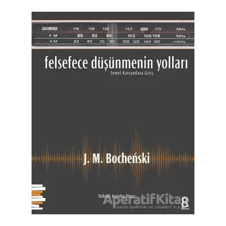 Felsefece Düşünmenin Yolları - J. M. Bochenski - Pharmakon Kitap