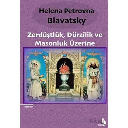 Zerdüştlük, Dürzilik ve Masonluk Üzerine - Helena Petrovna Blavatsky - Zuzu Kitap