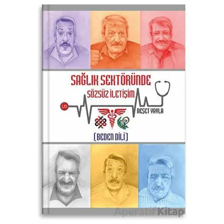 Sağlık Sektöründe Sözsüz İletişim (Beden Dili) - Neşet Yayla - US Yayınları