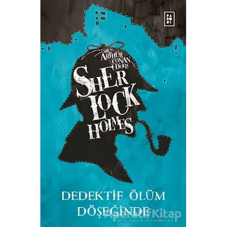 Sherlock Holmes - Dedektif Ölüm Döşeğinde - Sir Arthur Conan Doyle - Parodi Yayınları