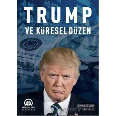 Trump ve Küresel Düzen - Kolektif - Anadolu Ajansı