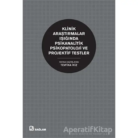 Klinik Araştırmalar Işığında Psikanalitik Psikopatoloji ve Projektif Testler