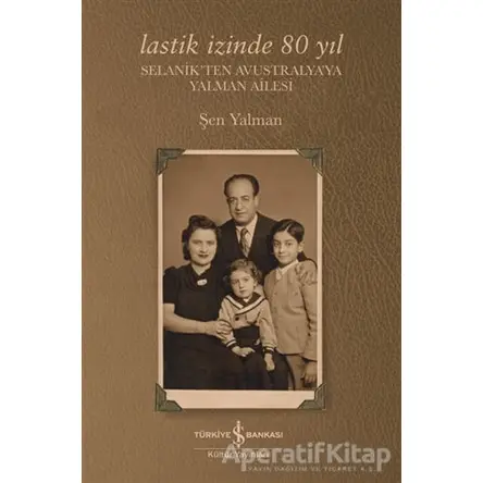 Lastik İzinde 80 Yıl - Selanikten Avustralya’ya Yalman Ailesi