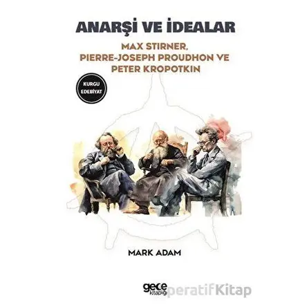 Anarşi ve İdealar - Peter Kropotkin - Gece Kitaplığı