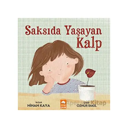 Saksıda Yaşayan Kalp - Nihan Kaya - Eksik Parça Yayınları