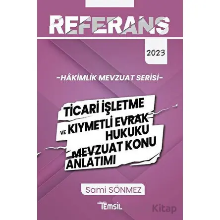 Hakimlik Ticari İşletme ve Kıymetli Evrak Hukuku Mevzuat Konu Anlatımı - Sami Sönmez - Temsil Kitap