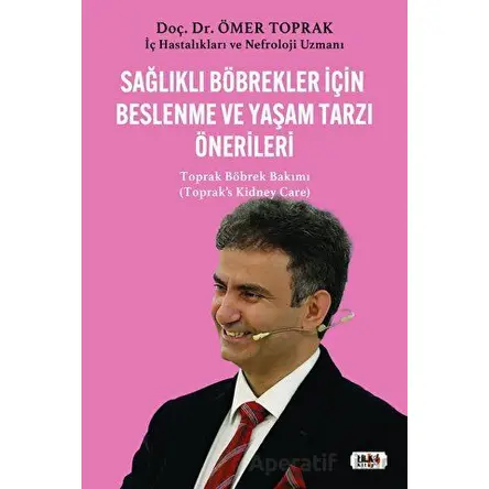Sağlıklı Böbrekler İçin Beslenme ve Yaşam Tarzı Önerileri - Ömer Toprak - Tilki Kitap