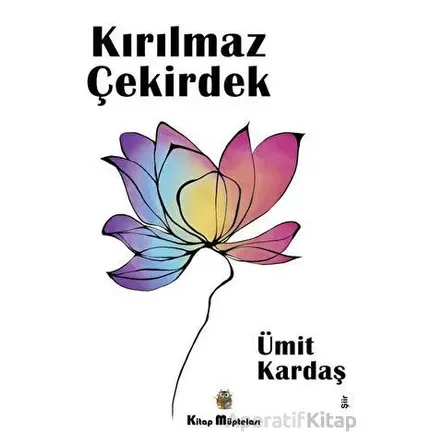 Kırılmaz Çekirdek - Ümit Kardaş - Kitap Müptelası Yayınları