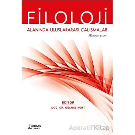 Filoloji Alanında Uluslararası Çalışmalar / Haziran 2023 - Gülnaz Kurt - Serüven Yayınevi