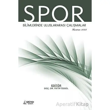 Spor Bilimlerinde Uluslararası Çalışmalar - Haziran 2023 - Fatih Özgül - Serüven Yayınevi