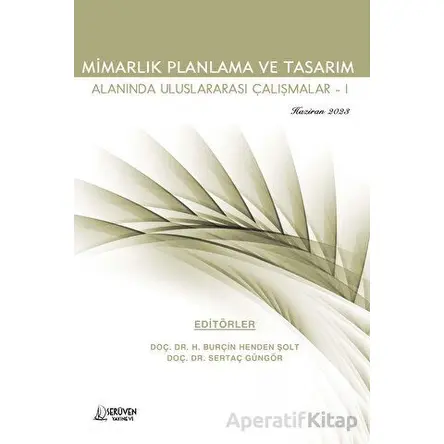 Mimarlık Planlama ve Tasarım Alanında Uluslararası Çalışmalar-1 -Haziran 2023