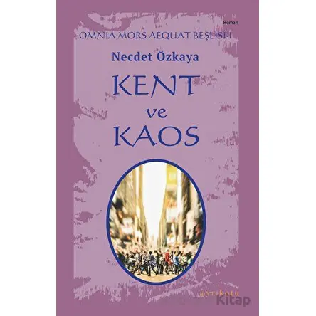 Kent ve Kaos - Omnia Mors Aequat Beşlisi I - Necdet Özkaya - Ayrıkotu Yayınları