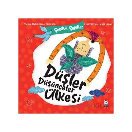 Şekilsiz Şekiller- Düşler Düşünceler Ülkesi - Öykü Erinç Küçüköz - Luna Çocuk Yayınları