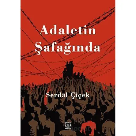 Adaletin Şafağında - Serdal Çiçek - Luna Yayınları
