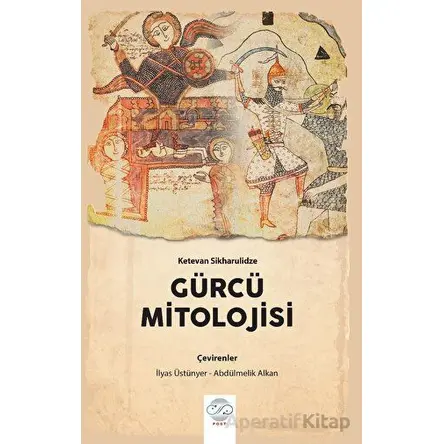 Gürcü Mitolojisi - Ketevan Sikharulidze - Post Yayınevi