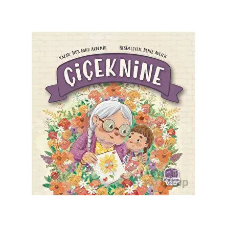 Çiçeknine - Nur Banu Akdemir - Karavan Çocuk Yayınları