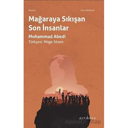 Mağaraya Sıkışan Son İnsanlar - Mohammad Abedi - Ayrıkotu Yayınları